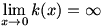 lim(x->0)k(x)=infinity