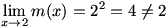 lim(x->2)m(x)=2^2=4 which is not equal to 2