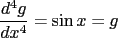 $\frac{d^4g}{dx^4}=\sin x=g$