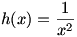 h(x)=1/x^2