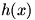 h(x)