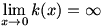 lim(x->0)k(x)=infinity