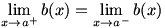 lim(x->a+)b(x) = lim(x->a-)b(x)