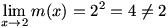 lim(x->2)m(x)=2^2=4 which is not equal to 2