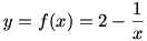 y=f(x)=2-1/x