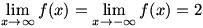 lim(x->infinity)f(x)=lim(x->-infinity)f(x)=2