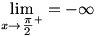 lim(x->Pi/2+)g(x)=-infinity