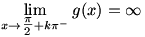 lim(x->Pi/2+kPi-)g(x)=infinity