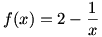 f(x)=2-1/x