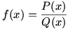 f(x)=P(x)/Q(x)