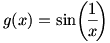g(x)=sin(1/x)
