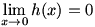 lim(x->o)h(x)=0