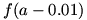 f(a)-0.01