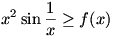 x^2 sin(1/x) is greater than or equal to f(x)