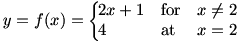 y=f(x)=2x+1 for x neq 2, f(x)=4 for x=2
