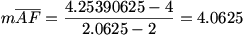 mAF=(4.25390625-4)/(2.0625-2)=4.0625