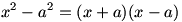x^2-a^2=(x+a)(x-a)