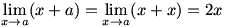 lim(x->a)(x+a)=lim(x->a)(x+x)=2x