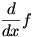 d/dx f