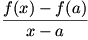 (f(x)-f(a))/(x-a)