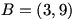 B=(3,9)