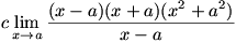 c lim(x->a)(x-a)(x+a)(x^2+a^2)/(x-a)