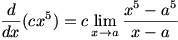 d/dx cx^5=c lim(x->a)(x^5-a^5)/(x-a)