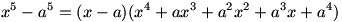 x^5-a^5=(x-a)(x^4+ax^3+a^2x^2+a^3x+a^4)