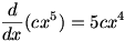 d/dx cx^5=5cx^4