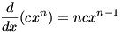 d/dx cx^n=ncx^(n-1)