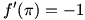 f'(pi)=-1
