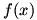 f(x)