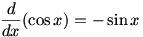 d/dx cos x = -sin x