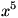 x^5