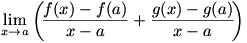 lim(x->a)((f(x)-f(a))/(x-a)+(g(x)-g(a))/(x-a))