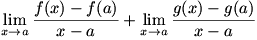 lim(x->a)(f(x)-f(a))/(x-a)+lim(x->a)(g(x)-g(a))/(x-a)