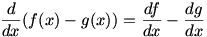 d/dx (f(x)-g(x))=df/dx - dg/dx