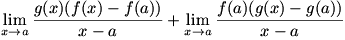lim(x->a)(g(x)(f(x)-f(a)))/(x-a)+lim(x->a)(f(a)(g(x)-g(a)))/(x-a)