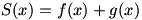 S(x)=f(x)+g(x)