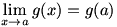 lim(x->a)g(x)=g(a)