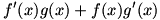 g(x)f'(x)+f(x)g'(x)