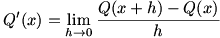 Q'(x)=lim(h->0)(Q(x+h)-Q(x))/h