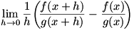 lim(h->0)(1/h)(f(x+h)/g(x+h)-f(x)/g(x))