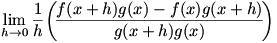 lim(h->0)(1/h)(f(x+h)g(x)-f(x)g(x+h))/(g(x+h)g(x))