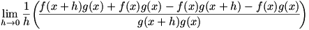 lim(h->0)(1/h)(f(x+h)g(x)-f(x)g(x)-f(x)g(x+h)+f(x)g(x))/(g(x+h)g(x))