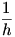 1/h