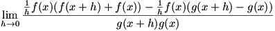 lim(h->0)(1/h * g(x)(f(x+h)-f(x))-1/h * f(x)(g(x+h)-g(x))/(g(x+h)g(x))