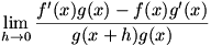 lim(h->0)(g(x)f'(x)-f(x)g'(x))/(g(x+h)g(x))
