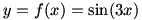 y=f(x)=sin(3x)