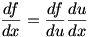 df/dx=(df/du)(du/dx)